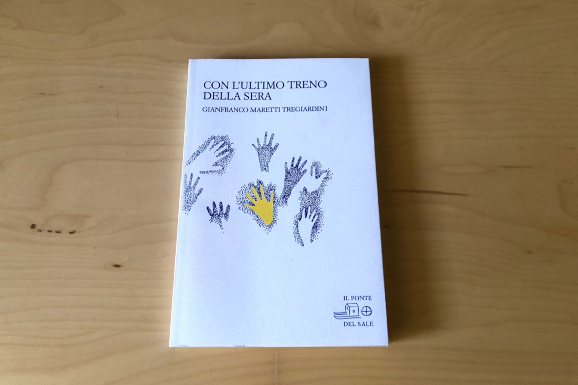 Con l’ultimo treno della sera, Gianfranco Maretti Tregiardini