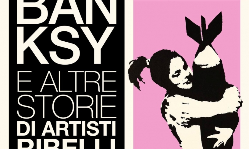 Banksy e altre storie di artisti ribelli
