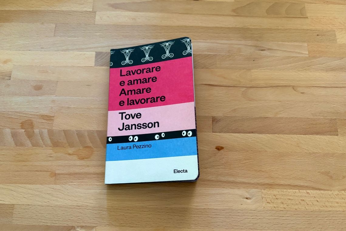 Lavorare e amare. Amare e lavorare. Tove Jansson, Laura Pezzino