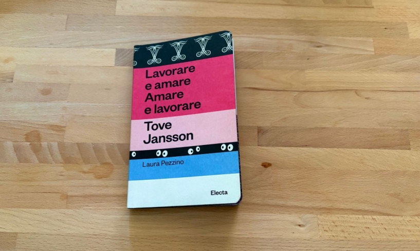 Lavorare e amare. Amare e lavorare. Tove Jansson, Laura Pezzino